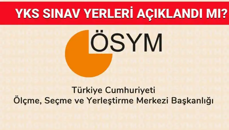 2025 YKS Giriş Belgesi Yayın Tarihi ve Sınav Yerleri Hakkında Tüm Detaylar