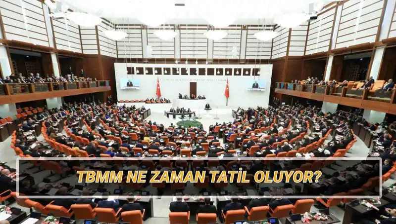 2025 Yılı TBMM Tatil Takvimi: Ne Zaman Başlıyor?