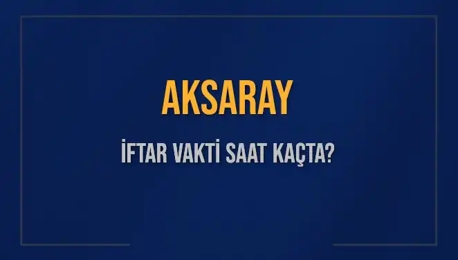 Aksaray'da İftar Vakti: 2 Mart 2025 İçin Saatler Belli Oldu!