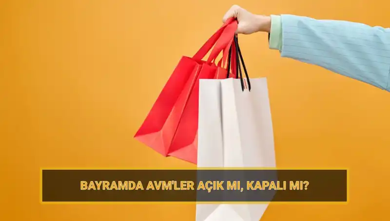 Bayramda AVM'ler Açık mı? Alışveriş Sevincine Hazır mısınız?